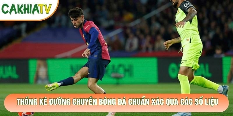Thống Kê Đường Chuyền Bóng Đá Chuẩn Xác Qua Các Số Liệu
